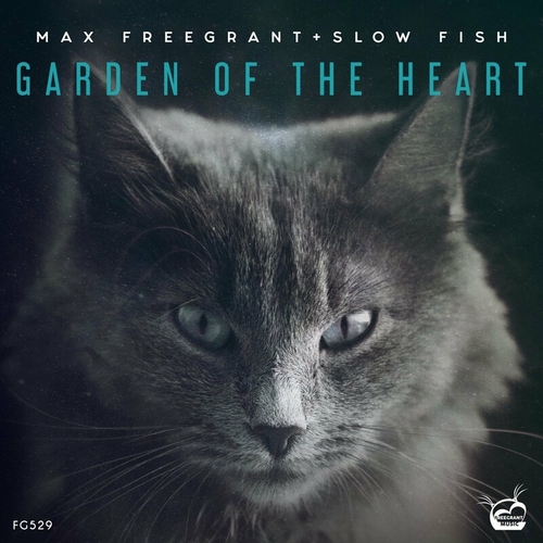 Max Freegrant & Slow Fish - Garden Of The Heart [FG529]
